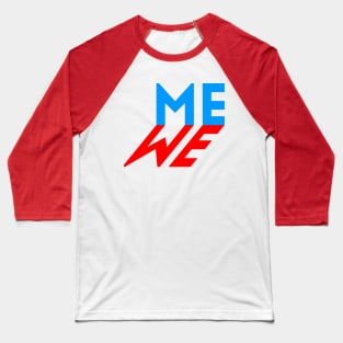 Me vs We Baseball T-Shirt